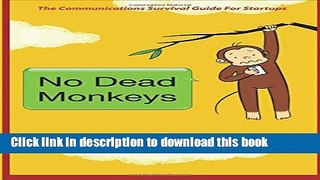 Download No Dead Monkeys: The Communications Survival Guide for Startups  Ebook Free