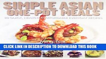[PDF] Simply Asian One-Pot Asian Meals: 80 Quick, Healthy and Affordable Everyday Recipes Full