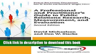 Read A Professional and Practitioner s Guide to Public Relations Research, Measurement, and