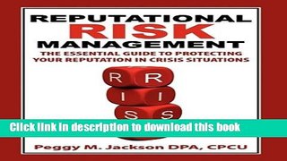 Read Reputational Risk Management: The Essential Guide to Protecting Your Reputation in Crisis