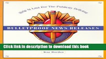 Read Bulletproof News Releases: Practical, No-Holds-Barred Advice for Small Business from 135
