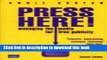 Read Press Here: How to Develop Good Relationships With Journalists and Achieve Positive Editorial