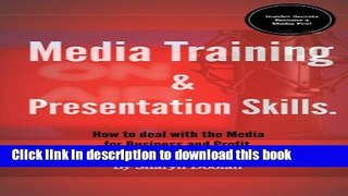 Read Media Training and Presentation Skills. How to deal with the Media for Business and Profit.