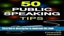 Read Public Speaking: 50 Public Speaking Tips (Public Speaking Secrets, Public Speaking Advice,