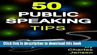 Read Public Speaking: 50 Public Speaking Tips (Public Speaking Secrets, Public Speaking Advice,