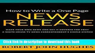 Read How to Write a One Page News Release: Make Your Own News and Get it Covered for Free. A White
