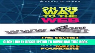 [New] On the Way to the Web: The Secret History of the Internet and Its Founders Exclusive Online