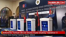 Ankara'da 'Türkiye-Ab Üst Düzey Siyasi Diyalog Toplantısı' 5
