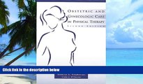 Big Deals  Obstetric and Gynecologic Care in Physical Therapy, 2E  Best Seller Books Most Wanted
