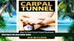 Big Deals  Carpal Tunnel: How To Treat Carpal Tunnel Syndrome- How To Prevent Carpal Tunnel