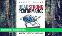 Big Deals  Headstrong Performance: Improve Your Mental Performance With Nutrition, Exercise, and