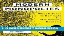 [PDF] Modern Monopolies: What It Takes to Dominate the 21st Century Economy Full Collection