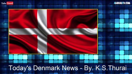 Today's Denmark News. 09.09.16 - By. K.S.Thurai