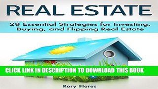 [PDF] Real Estate: 28 Essential Strategies for Investing, Buying, and Flipping Real Estate (real
