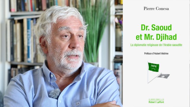 Le salafisme selon Pierre Conesa, consultant et auteur du livre « Dr Saoud et Mr Djihad »