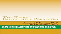 [Read PDF] The Tribal Knowledge Paradigm: Creating the Culture of Innovation (The Tribal Knowledge