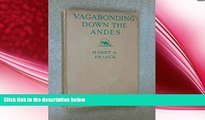 behold  Vagabonding down the Andes;: Being the narrative of a journey, chiefly afoot, from Panama