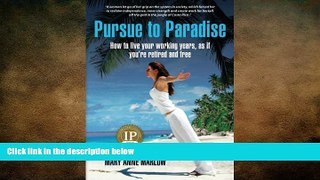 behold  Pursue to Paradise: How to live your working years, as if you re retired and free