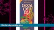 complete  Choose Costa Rica: A Guide to Retirement and Investment (Choose Costa Rica for