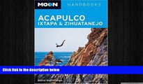 complete  Moon Acapulco, Ixtapa, and Zihuatanejo (Moon Handbooks)