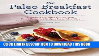 [PDF] The Paleo Breakfast Cookbook: Delicious and Easy Gluten-Free Paleo Breakfast Recipes for a