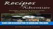 [PDF] Recipes for Adventure: Healthy, Hearty and Homemade Backpacking Recipes Popular Online