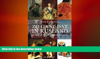 FREE DOWNLOAD  Zo Gaat dat in Rusland: of hoe te leven tussen Russen (Dutch Edition)  FREE BOOOK