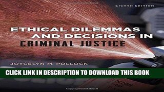 [PDF] Ethical Dilemmas and Decisions in Criminal Justice (Ethics in Crime and Justice) Popular