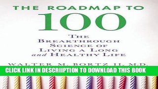 [New] The Roadmap to 100: The Breakthrough Science of Living a Long and Healthy Life Exclusive