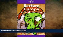 READ book  Lonely Planet Eastern Europe on a Shoestring (Lonely Planet Eastern Europe)  BOOK