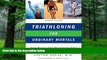 Big Deals  Triathloning for Ordinary Mortals: And Doing the Duathlon Too  Best Seller Books Best