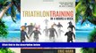 Big Deals  Triathlon Training in 4 Hours a Week: From Beginner to Finish Line in Just 6 Weeks