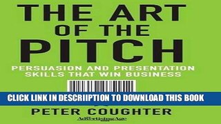 [New] The Art of the Pitch: Persuasion and Presentation Skills that Win Business Exclusive Full