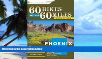 Big Deals  60 Hikes Within 60 Miles: Phoenix: Including Tempe, Scottsdale, and Glendale  Free Full