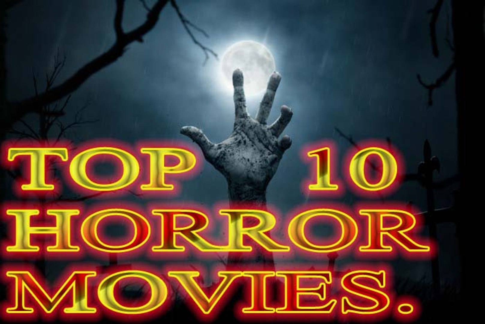 Top 10 Horror Movies of all time.