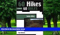 Big Deals  60 Hikes Within 60 Miles: Twin Cities  Free Full Read Most Wanted