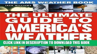 [New] The AMS Weather Book: The Ultimate Guide to America s Weather Exclusive Online