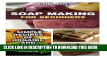 Collection Book Soap Making For Beginners: Simple Recipes Of Organic And Natural Hand Made Soaps: