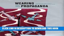 New Book Wearing Propaganda: Textiles on the Home Front in Japan, Britain, and the United States,