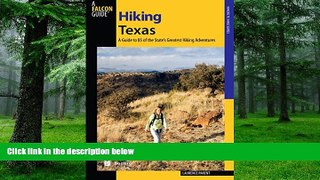 Big Deals  Hiking Texas: A Guide to 85 of the State s Greatest Hiking Adventures (State Hiking