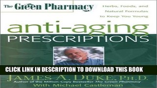 Collection Book The Green Pharmacy Anti-Aging Prescriptions: Herbs, Foods, and Natural Formulas to