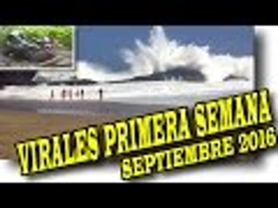 VIRALES Y FAILS MAS VISTOS DE LA PRIMERA SEMANA DE SEPTIEMBRE 2016 nuevo