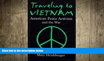 EBOOK ONLINE  Traveling To Vietnam: American Peace Activists and the War, 1965-1975 (Syracuse