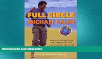 FREE DOWNLOAD  Full Circle: One Man s Journey by Air, Train, Boat and Occasionally Very Sore Feet