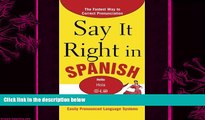 there is  Say It Right in Spanish, 2nd Edition (Say It Right! Series)