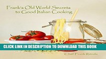 [PDF] Frank s Old World Secrets to Good Italian Cooking Popular Online