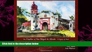 there is  The Capillas of San Miguel de Allende: A Legacy of Faith: Las Capillas de San Miguel de