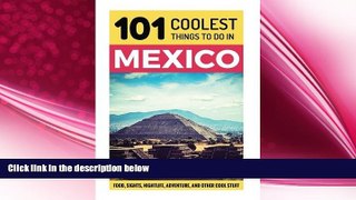 behold  Mexico: Mexico Travel Guide: 101 Coolest Things to Do in Mexico (Mexico City, Yucatan,