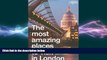 FREE PDF  The Most Amazing Places to Visit in London: More Than 500 Unusual, Surprising and