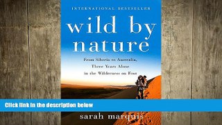 FREE DOWNLOAD  Wild by Nature: From Siberia to Australia, Three Years Alone in the Wilderness on